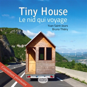 Tiny house : le nid qui voyage - Yvan Saint-Jours