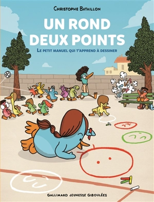 Un rond : deux points : le petit manuel qui t'apprend à dessiner - Christophe Bataillon