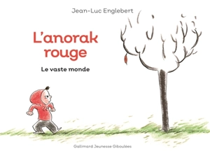 L'anorak rouge. Vol. 1. Le vaste monde - Jean-Luc Englebert