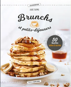 Brunchs et petits-déjeuners : 50 recettes salées & sucrées - Laure Thomas