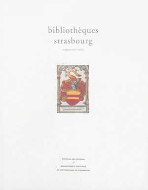 Bibliothèques Strasbourg : origines-XXIe siècle