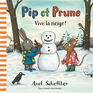 Pip et Prune. Vive la neige ! - Axel Scheffler