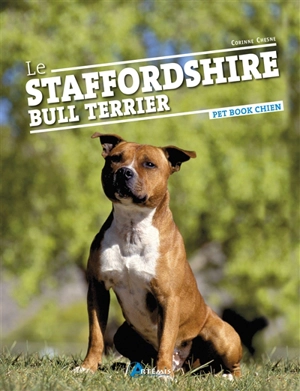 Le staffordshire bull terrier - Corinne Chesne