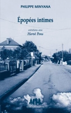 Epopées intimes : entretiens avec Hervé Pons - Philippe Minyana