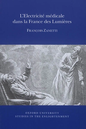 L'électricité médicale dans la France des Lumières - François Zanetti