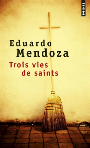 Trois vies de saints : récits - Eduardo Mendoza