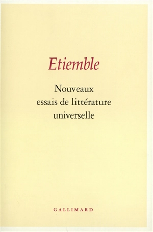 Nouveaux essais de littérature universelle - René Etiemble