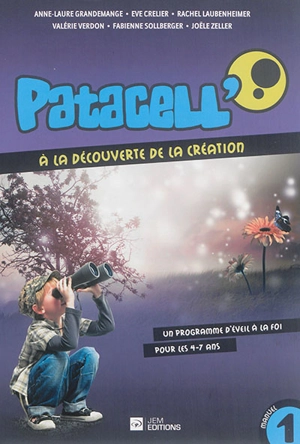 Patacell' : à la découverte de la création : un programme d'éveil à la foi pour les 4-7 ans. Vol. 1. Manuel