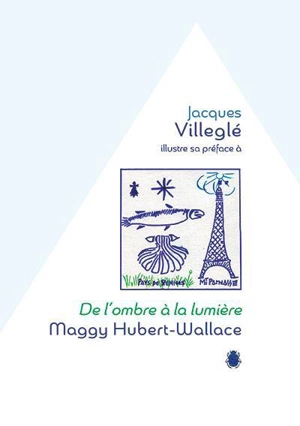 De l'ombre à la lumière : du pays gallo à Saint-Germain-des-Prés : une vie entre peinture et théâtre - Maggy Hubert-Wallace