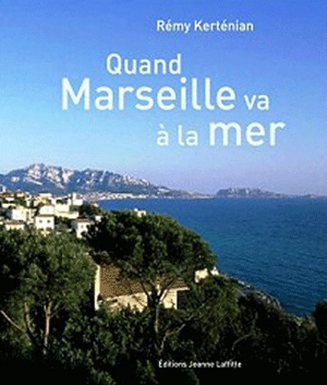 Quand Marseille va à la mer - Rémy Kerténian