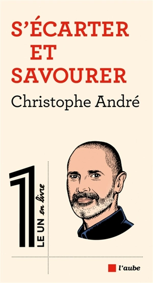 S'écarter et savourer - Christophe André