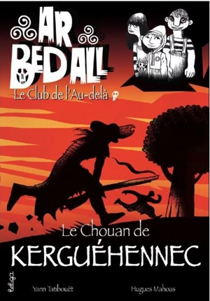 Ar bed all, le club de l'au-delà. Vol. 13. Le chouan de Kerguéhennec - Yann Tatibouët