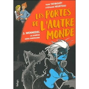 Les portes de l'autre monde. Vol. 3. Wenedell : la sirène sans mémoire - Yann Tatibouët