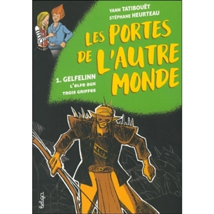 Les portes de l'autre monde. Vol. 1. Gelfelinn : l'elfe aux trois griffes - Yann Tatibouët