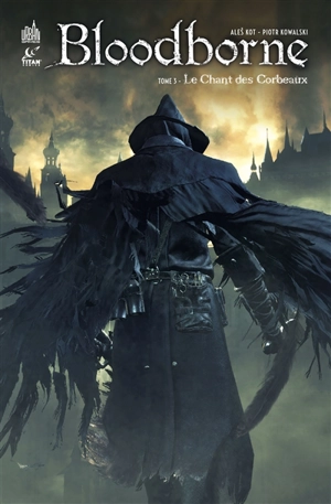 Bloodborne. Vol. 3. Le chant des corbeaux - Ales Kot