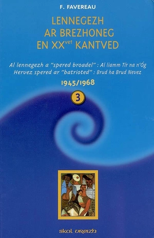 Lennegezh ar Brezhoneg en XXvet kantved. Vol. 3. 1945-1968 : al lennegezh a spered broadel : al liamm Tir na n'Og, hervez spered ar batrioted : Brud ha Brud Nevez - Francis Favereau