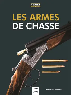 Les armes de chasse - Daniel Casanova