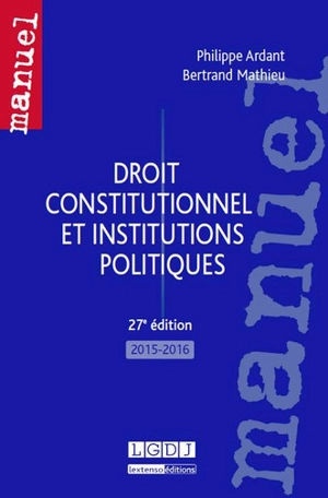 Droit constitutionnel et institutions politiques : 2015-2016 - Philippe Ardant