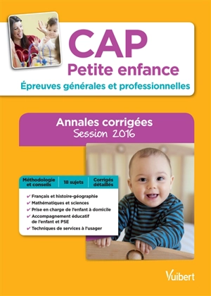 CAP petite enfance : épreuves générales et professionnelles : annales corrigées, session 2016