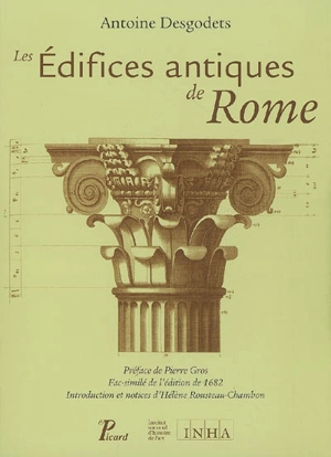 Les édifices antiques de Rome dessinés et mesurés très exactement - Antoine Desgodets