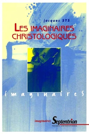 Les imaginaires christologiques - Jacques Sys