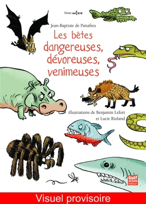 Les bêtes dangereuses, dévoreuses, venimeuses - Jean-Baptiste de Panafieu