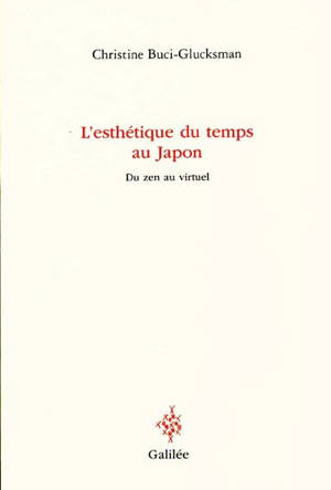 L'esthétique du temps au Japon : du zen au virtuel - Christine Buci-Glucksmann