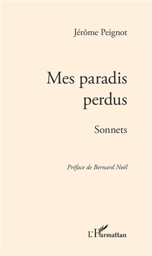Mes paradis perdus : sonnets - Jérôme Peignot