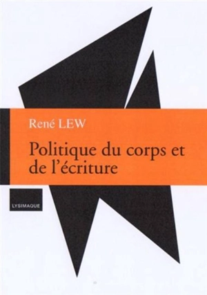 Politique du corps et de l'écriture - René Lew