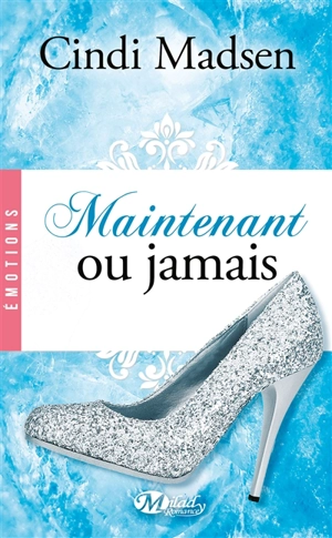 Maintenant ou jamais - Cindi Madsen