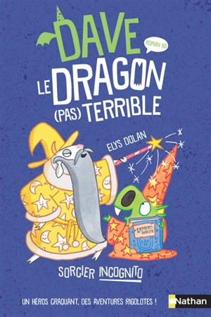 Dave, le dragon (pas) terrible. Sorcier incognito : roman BD - Elys Dolan