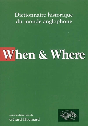 When & where : dictionnaire historique du monde anglophone