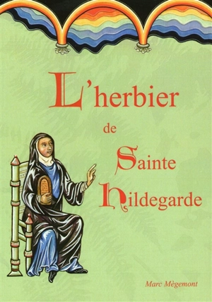 L'herbier de sainte Hildegarde - Marc Mègemont