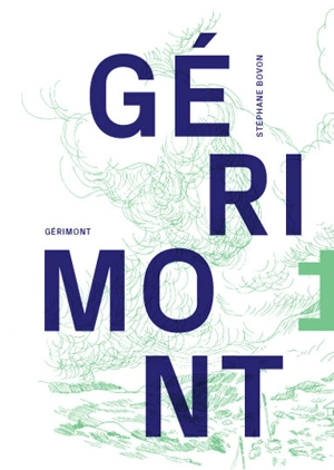 Gérimont. Vol. 1. Gérimont : roman baroque et postmoderne - Stéphane Bovon