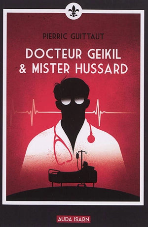 Docteur Geikil & mister Hussard - Pierric Guittaut