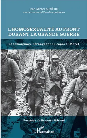 L'homosexualité au front durant la Grande Guerre : le témoignage dérangeant du caporal Moret - Jean-Michel Auxiètre