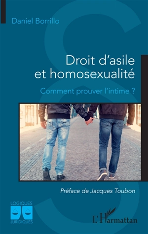 Droit d'asile et homosexualité : comment prouver l'intime ? - Daniel Borrillo