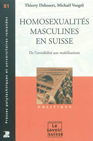 Homosexualités masculines en Suisse : de l'invisibilité aux mobilisations - Thierry Delessert