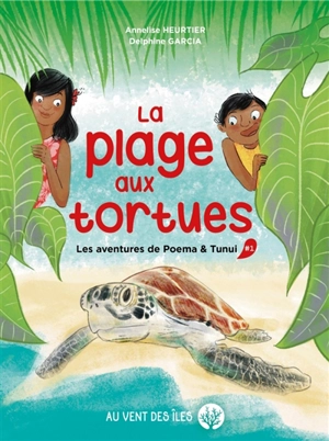 Les aventures de Poema & Tunui. Vol. 1. La plage aux tortues - Annelise Heurtier