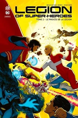 Legion of super heroes. Vol. 2. Le procès de la Légion - Brian Michael Bendis