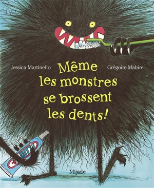 Même les monstres se brossent les dents ! - Jessica Martinello