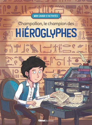 Champollion, le champion des hiéroglyphes - Caroline Dugand