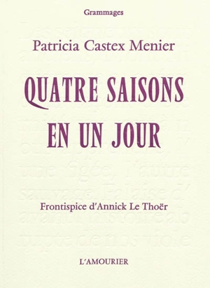 Quatre saisons en un jour - Patricia Castex Menier