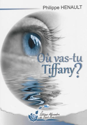 Où vas-tu Tiffany ? - Philippe Henault