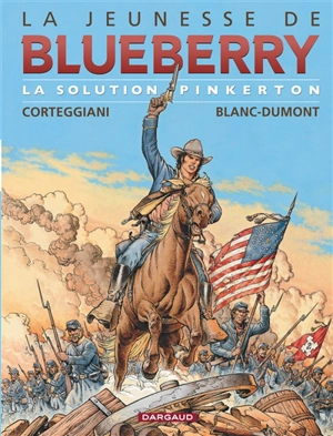 La jeunesse de Blueberry. Vol. 10. La solution Pinkerton - François Corteggiani