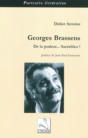 Georges Brassens : de la pudeur... Sacrebleu ! - Didier Antoine