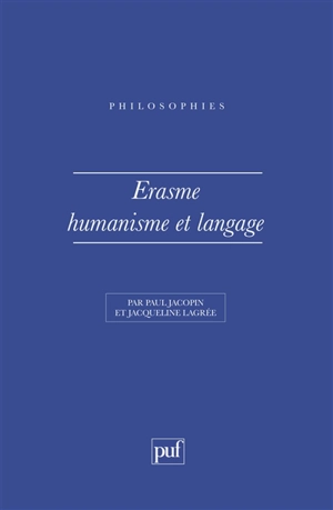 Erasme, humanisme et langage - Paul Jacopin