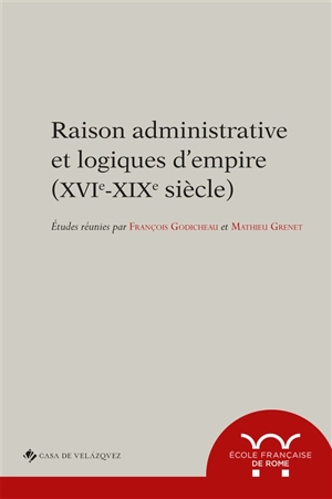 Raison administrative et logiques d'empire (XVIe-XIXe siècle)