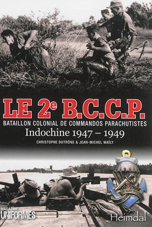 Le 2e BCCP : bataillon colonial de commandos parachutistes : Indochine 1947-1949 - Christophe Dutrône