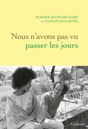 Nous n'avons pas vu passer les jours - Simone Schwarz-Bart